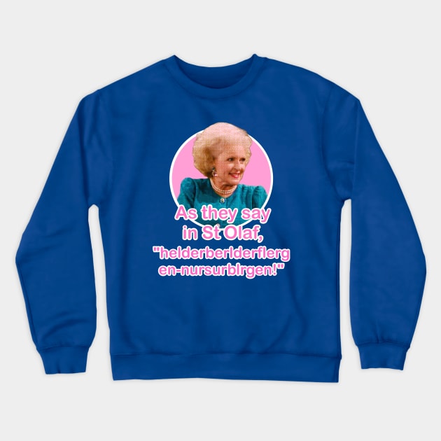 The Golden Girls Rose Nyland St Olaf quote (Betty White) Crewneck Sweatshirt by EnglishGent
